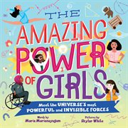 The Amazing Power of Girls : Meet the universe's most powerful and invisible forces! cover image cdn