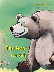 The Bear for Kids : Cool Animals for Kids cover image cdn