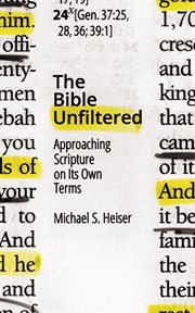 The Bible Unfiltered : Approaching Scripture on Its Own Terms cover image cdn