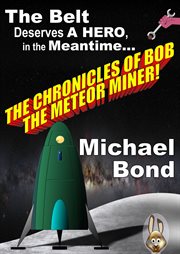 The Chronicles of Bob the Meteor Miner cover image cdn