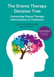 The Drama Therapy Decision Tree : Connecting Drama Therapy Interventions to Treatment cover image cdn