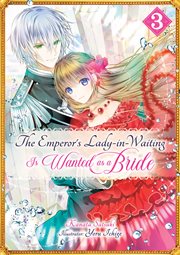 The Emperor's Lady-in-Waiting Is Wanted as a Bride : Volume 3. Emperor's Lady-in-Waiting Is Wanted as a Bride cover image cdn