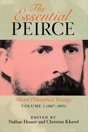 The Essential Peirce, Volume 1 (1867–1893) : Selected Philosophical Writings. Essential Peirce cover image cdn