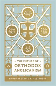 The Future of Orthodox Anglicanism cover image cdn