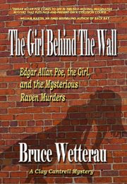 The Girl Behind the Wall--Edgar Allan Poe, the Girl, and the Mysterious Raven Murders cover image cdn