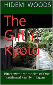 The Girl in Kyoto : Bittersweet Memories of One Traditional Family in Japan cover image cdn