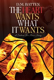 The Heart Wants What it Wants : A Destined Twin Flame Journey cover image cdn