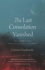 The Last Consolation Vanished : The Testimony of a Sonderkommando in Auschwitz cover image cdn