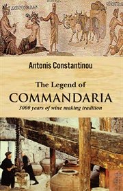 The Legend of Commandaria : 3000 years of winemaking tradition cover image cdn