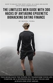 The Limitless Men Guide With 300 Hacks of Antiaging Epigenetic Biohacking Dating Finance cover image cdn