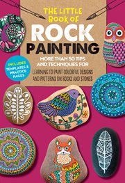 The little book of rock painting : more than 50 tips and techniques for learning to paint colorful designs and patterns on rocks and stones cover image cdn