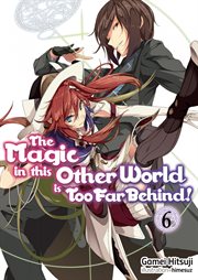 The Magic in This Other World Is Too Far Behind! Volume 6 cover image cdn