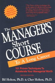 The Manager's Short Course to a Long Career : 101 Proven Techniques to Accelerate Your Managerial Wor cover image cdn