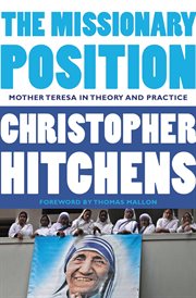 The Missionary Position : Mother Teresa in Theory and Practice cover image cdn