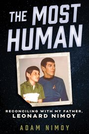 The Most Human : Reconciling with My Father, Leonard Nimoy cover image cdn
