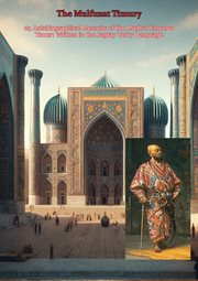 The Mulfuzat Timury, or, Autobiographical Memoirs of the Moghul Emperor Timur : Written in the Jag... cover image cdn