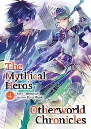 The Mythical Hero's Otherworld Chronicles : Volume 4 cover image cdn
