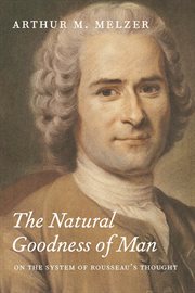 The Natural Goodness of Man : On the System of Rousseau's Thought cover image cdn