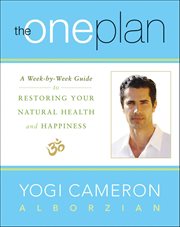 The One Plan : A Week-by-Week Guide to Restoring Your Natural Health and Happiness cover image cdn