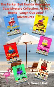 The Parker Bell Florida Humorous Cozy Mystery Collection : Volume 3. Books #1-6 cover image cdn