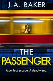 The Passenger : A mind-twisting psychological thriller from BESTSELLER J A Baker for 2024 cover image cdn