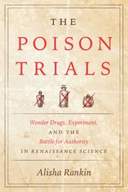 The Poison Trials : Wonder Drugs, Experiment, and the Battle for Authority in Renaissance Science cover image cdn
