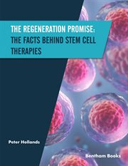 The Regeneration Promise : The Facts behind Stem Cell Therapies cover image cdn