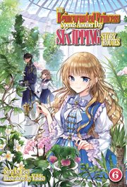 The Reincarnated Princess Spends Another Day Skipping Story Routes : Volume 6 cover image cdn