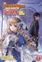 The Reincarnated Princess Spends Another Day Skipping Story Routes : Volume 7 cover image cdn