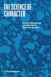 The Science of Character : Human Objecthood and the Ends of Victorian Realism cover image cdn