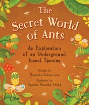 The Secret World of Ants : An Explanation of an Underground Insect Species cover image cdn