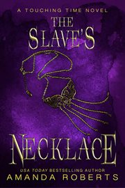 The Slave's Necklace : A Time Travel Romance. Touching Time cover image cdn
