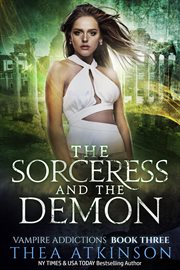 The Sorceress and the Demon : Vampire Addictions cover image cdn