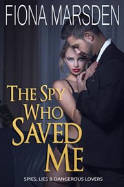 The Spy Who Saved Me : Spies, Lies and Dangerous Lovers cover image cdn