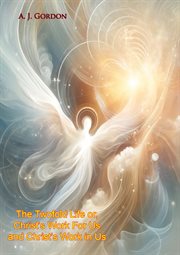 The Twofold Life or, Christ's Work for Us and Christ's Work in Us cover image cdn