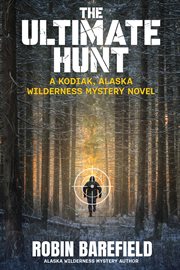 The Ultimate Hunt : odiak, Alaska Wilderness Mystery cover image cdn