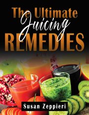 The Ultimate Juicing Remedies cover image cdn