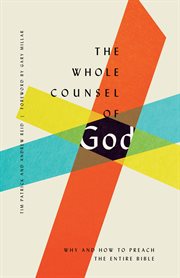 The Whole Counsel of God : Why and How to Preach the Entire Bible cover image cdn