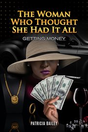 The Woman Who Thought She Had It All : Getting Money cover image cdn