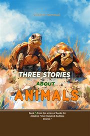 Three Stories About Animals : One Hundred Bedtime Stories cover image cdn