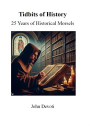 Tidbits of History : 25 Years of Historical Morsels cover image cdn