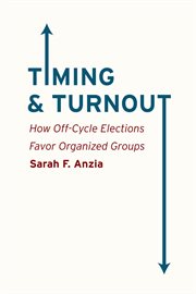 Timing & Turnout : How Off-Cycle Elections Favor Organized Groups cover image cdn