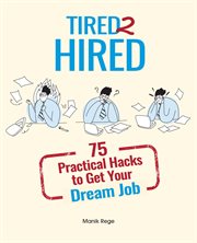 Tired 2 Hired : 75 Practical Hacks to Get Your Dream Job cover image cdn