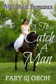 To Catch a Man : Wild West Romance cover image cdn