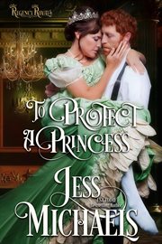 To Protect a Princess : Regency Royals cover image cdn