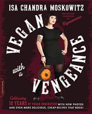 Vegan With a Vengeance : Over 150 Delicious, Cheap, Animal-Free Recipes That Rock cover image cdn