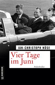 Vier Tage im Juni : Politthriller. Thomas Malgo cover image cdn