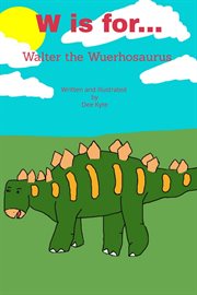 W Is For... Walter the Wuerhosaurus cover image cdn