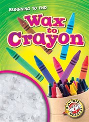 Wax to Crayon : Beginning to End cover image cdn
