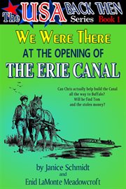 We Were There at the Opening of the Erie Canal : USA Back Then cover image cdn